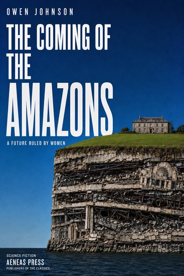 The Coming of the Amazons - A Satiristic Speculation on the Scientific Future of Civilization - cover