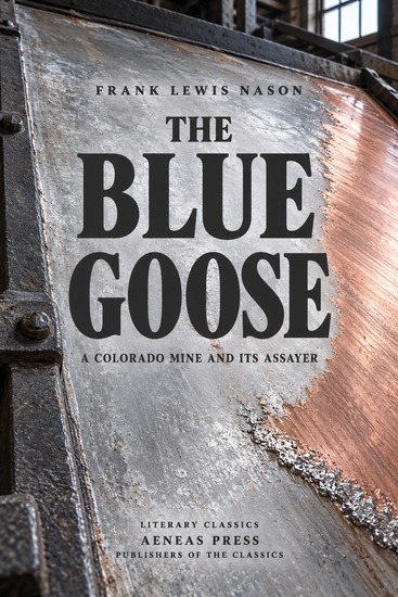 The Blue Goose - A Colorado Mine and Its Assayer - cover