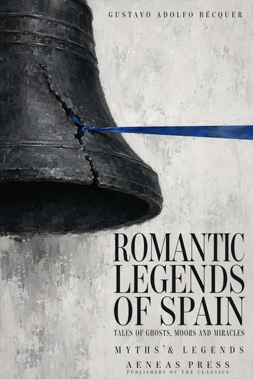 Romantic Legends of Spain - Tales of Ghosts Moors and Miracles - cover