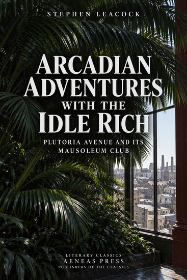 Arcadian Adventures with the Idle Rich - Plutoria Avenue and Its Mausoleum Club - cover