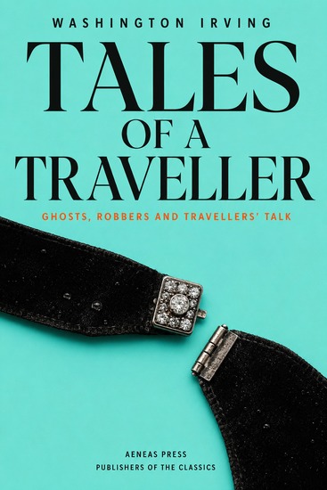 Tales of a Traveller - Ghosts Robbers and Travellers' Talk - cover