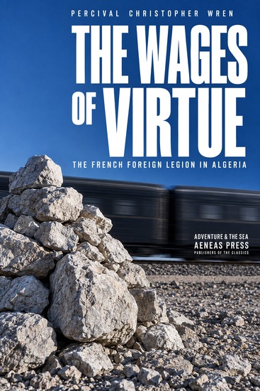 The Wages of Virtue - The French Foreign Legion in Algeria - cover