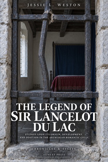The Legend of Sir Lancelot du Lac - Studies upon its Origin Development and Position in the Arthurian Romantic Cycle - cover