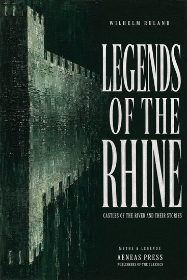 Legends of the Rhine - Castles of the River and Their Stories - cover