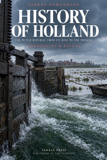 History of Holland - The Dutch Republic from Its Rise to the Present - cover