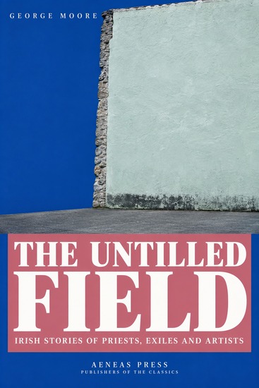 The Untilled Field - Irish Stories of Priests Exiles and Artists - cover