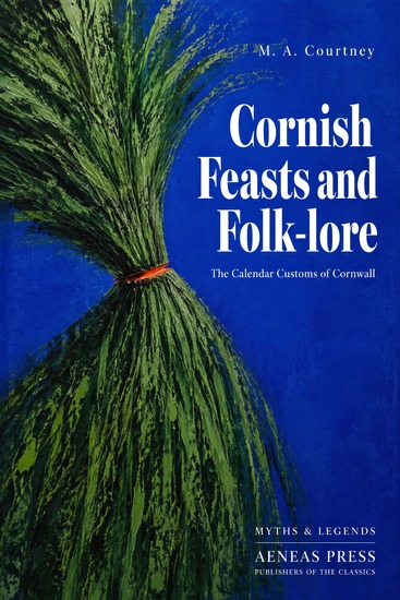 Cornish Feasts and Folk-lore - The Calendar Customs of Cornwall - cover