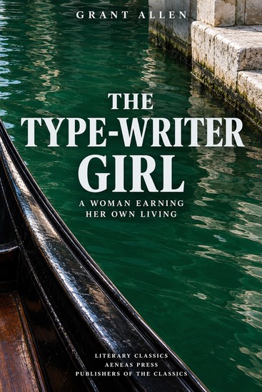 The Type-Writer Girl - A Woman Earning Her Own Living - cover