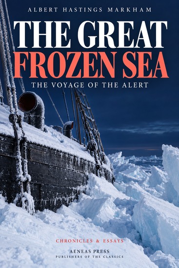 The Great Frozen Sea - A Personal Narrative of the Voyage of the "Alert" - cover