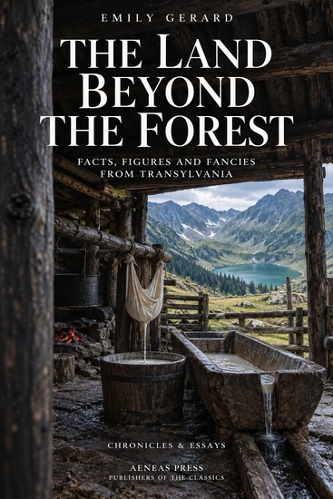 The Land Beyond the Forest - Facts Figures and Fancies from Transylvania - cover