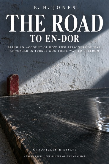 The Road to En-Dor - Being an Account of How Two Prisoners of War at Yozgad in Turkey Won Their Way to Freedom - cover