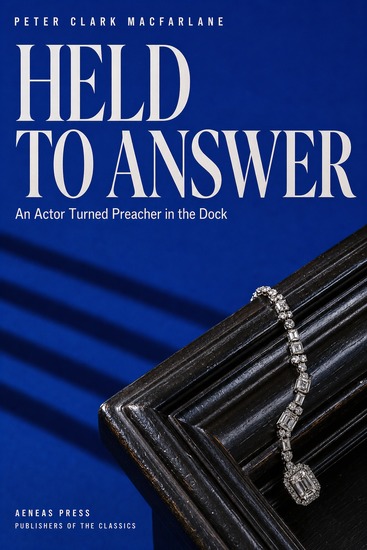 Held to Answer - An Actor Turned Preacher in the Dock - cover