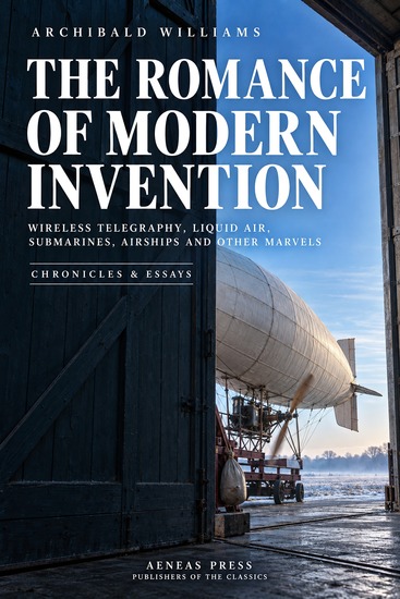 The Romance of Modern Invention - Wireless Telegraphy Liquid Air Submarines Airships and Other Marvels - cover