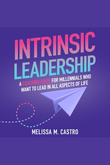 Intrinsic Leadership - A Coaching Guide For Millennials Who Want To Lead In All Aspects of Life - cover