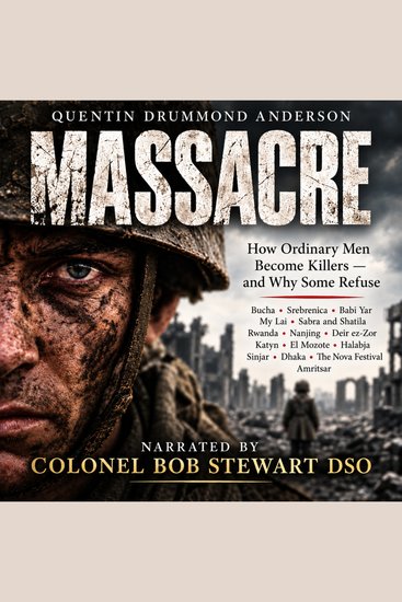 MASSACRE - How Ordinary Men Become Killers — and Why Some Refuse - cover