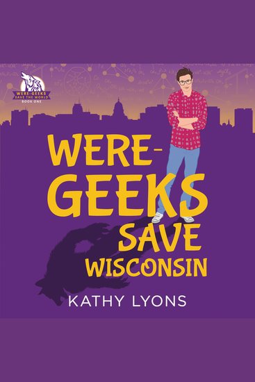 Were-Geeks Save Wisconsin: Were-Geeks Save the World Book 1 (Unabridged) - cover
