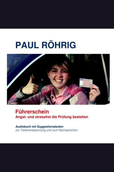 Führerschein - Angst- und stressfrei die Prüfung bestehen - Audiobuch mit Suggestionstexten zur Tiefenentspannung und zum Nachsprechen - cover