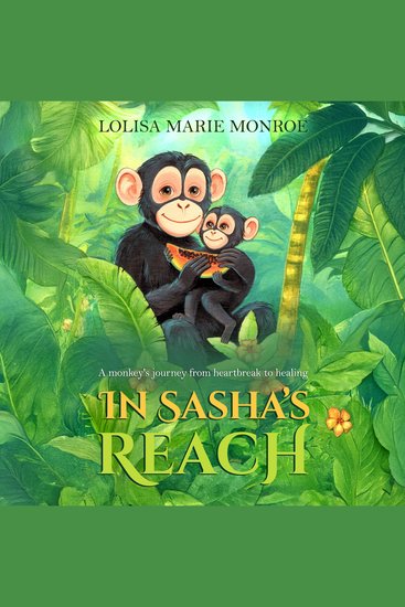In Sasha's Reach - A monkey's journey from heartbreak to healing - cover