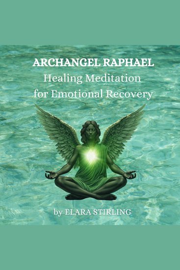 Archangel Raphael - A Healing Meditation for Emotional Recovery - cover