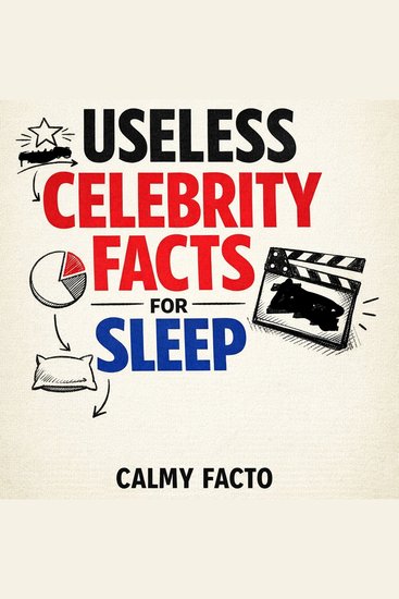 Useless Celebrity Facts for Sleep - cover