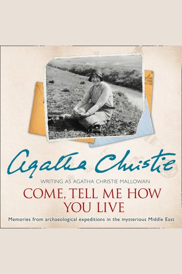 Come Tell Me How You Live: An Archaeological Memoir - cover