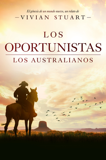 Los oportunistas: Los australianos 14 - Una saga épica que conquistará por igual a amantes de la novela histórica el romance y la aventura (Los australianos 14) - cover
