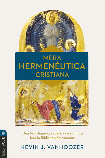 Mera hermenéutica cristiana - Transfigurar lo que significa leer la Biblia teológicamente - cover