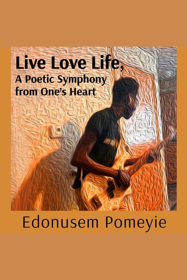Live Love Life - A Poetic Symphony from One's Heart - cover