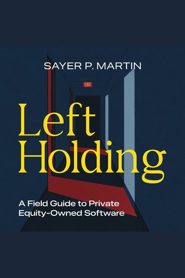 Left Holding - A Field Guide to Private Equity-Owned Software - cover