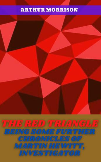 The red triangle being some further chronicles of martin hewitt investigator - cover