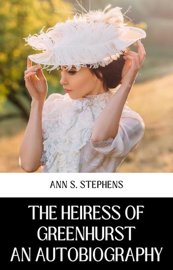 The heiress of greenhurst an autobiography - cover