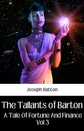 The tallants of barton a tale of fortune and finance vol 3 - cover