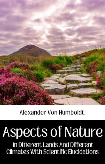 Aspects of nature in different lands and different climates with scientific elucidations vol i - cover