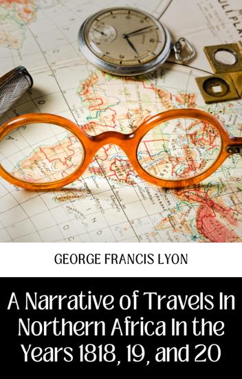 A narrative of travels in northern africa in the years 1818 19 and 20 - cover