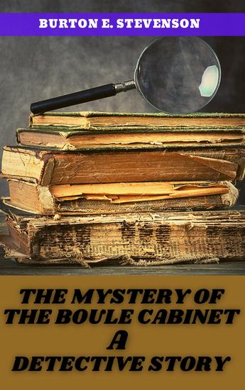 The Mystery Of The Boule Cabinet A Detective Story - cover