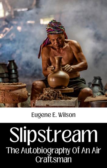Slipstream the autobiography of an air craftsman - cover