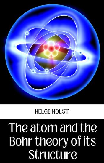 The atom and the bohr theory of its structure - cover