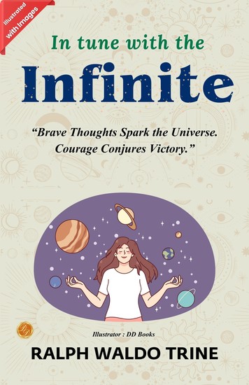 In Tune with the Infinite by Ralph Waldo Trine (Illustrated) - cover