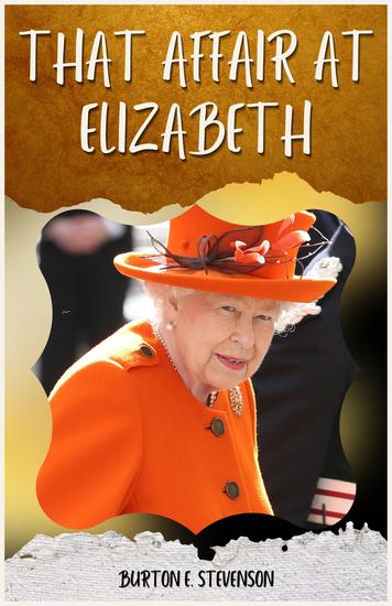 That affair at elizabeth by burton e stevenson - cover