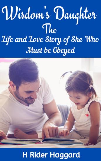 Wisdoms Daughter The Life and Love Story of She Who Must be Obeyed - cover