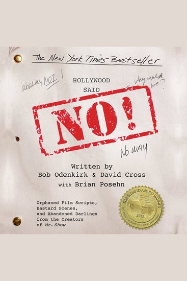Hollywood Said No! - Orphaned Film Scripts Bastard Scenes and Abandoned Darlings from the Creators of Mr Show - cover