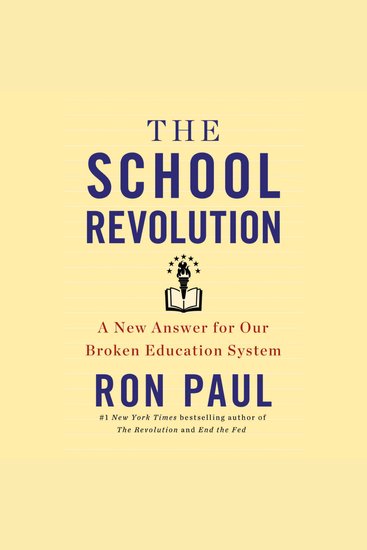 The School Revolution - A New Answer for Our Broken Education System - cover