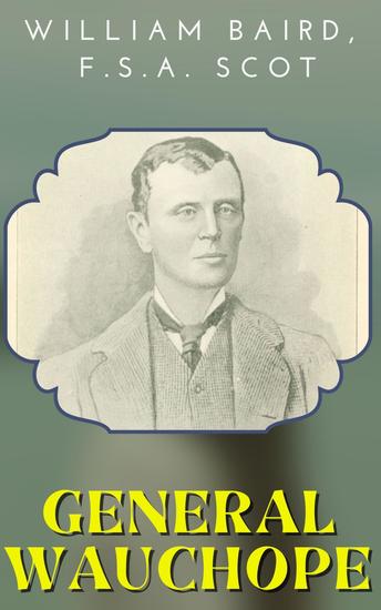 General wauchope by william baird fsa scot - cover