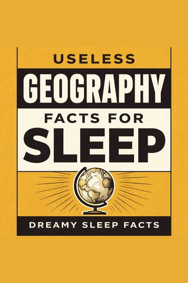 Useless Geography Facts for Sleep - cover