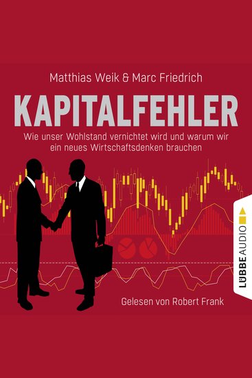 Kapitalfehler - Wie unser Wohlstand vernichtet wird und warum wir ein neues Wirtschaftsdenken brauchen - Ungekürzt - cover