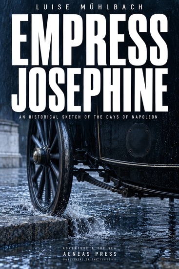 Empress Josephine - An Historical Sketch of the Days of Napoleon - cover