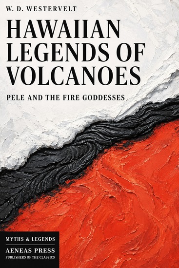 Hawaiian Legends of Volcanoes - Pele and the Fire Goddesses - cover