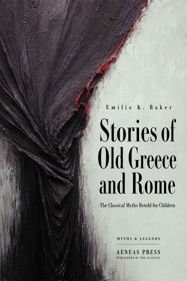 Stories of Old Greece and Rome - The Classical Myths Retold for Children - cover