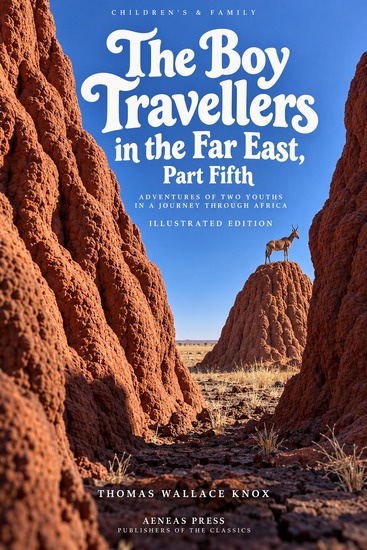 The Boy Travellers in the Far East Part Fifth - Adventures of Two Youths in a Journey Through Africa - cover