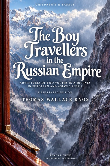 The Boy Travellers in the Russian Empire - Adventures of Two Youths in a Journey in European and Asiatic Russia - cover